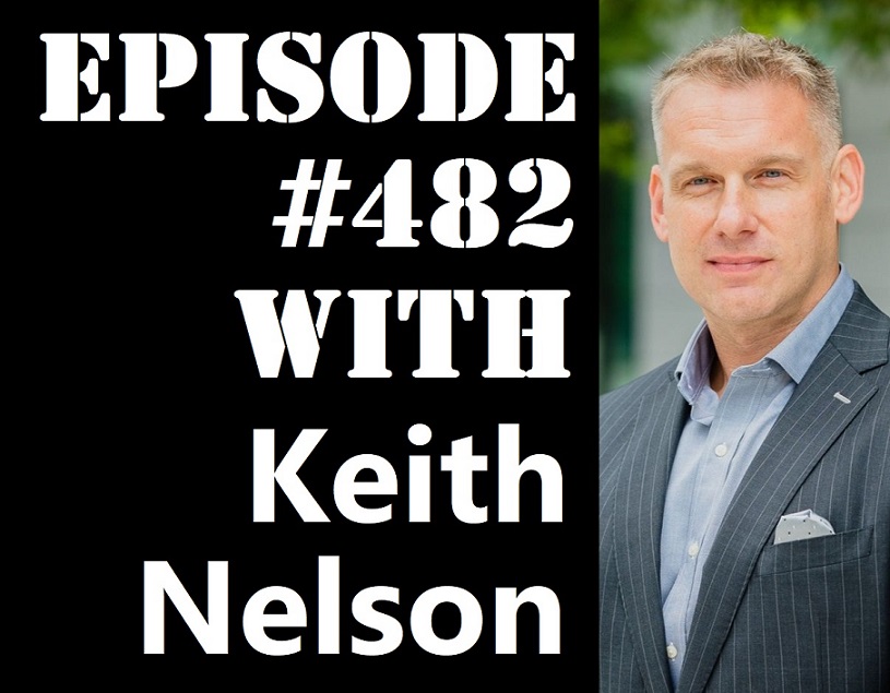 POWC #482 – From Law Enforcement to Doing $10M Deals with Keith Nelson